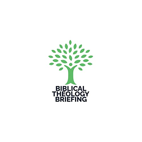 Biblical Theology Briefing Podcast Por biblicaltheologybriefingpodcast arte de portada