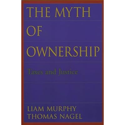 The Myth of Ownership: Taxes and Justice