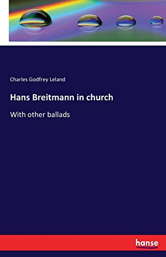 Hans Breitmann in church: With other ballads 3741181625 Book Cover