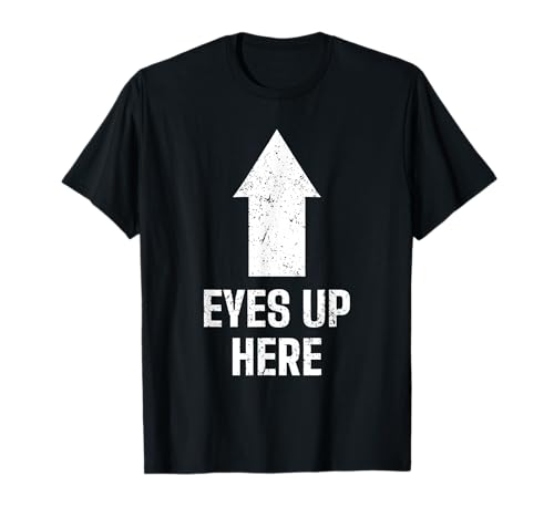 Ojos arriba aquí Camiseta