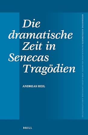 Die dramatische Zeit in Senecas Tragödien: 357 Bilingual Edition book cover