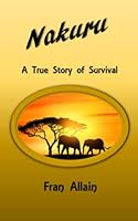 Nakuru : A True Story of Survival 1795292717 Book Cover