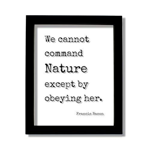 Francis Bacon Quote - We cannot command Nature except by obeying her - Wilderness Hiking Camping Forest Outdoors Natural Plants Animals (No Frame (Table Stand - See Photo), 11x14 inches)