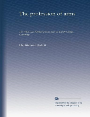 The profession of arms: the 1962 Lees Knowles lectures given at Trinity College, Cambridge