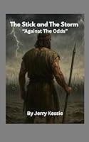 The Stick and The Storm: Against The Odds B0F5P7RTGX Book Cover