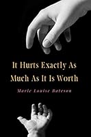 It Hurts Exactly As Much As It Is Worth: And Other Things No One Tells You About Becoming A Mother 1687321795 Book Cover