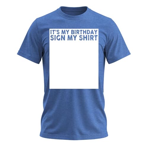 Sweet Gisele It's My Birthday Sign My Shirt Funny T-Shirt, Sarcastic Saying Humor Joke Gifts Party Mens Womens T Shirt, Blue Heather, Large