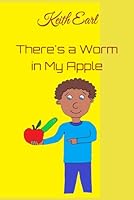There's a Worm in My Apple 1672797373 Book Cover