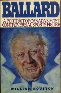 Hardcover Ballard: A Portrait of Canada's Most Controversial Sports Figure. Book