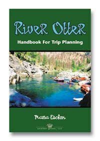 River Otter, Handbook for Trip Planning: Authoritative Guide for Rafters, Kayakers, Canoeists