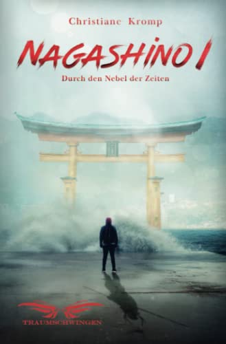 Nagashino I: Durch den Nebel der Zeiten (German Edition)