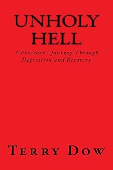 Paperback unHOLY HELL: A Preacher's Journey Through Depression and Recovery Book
