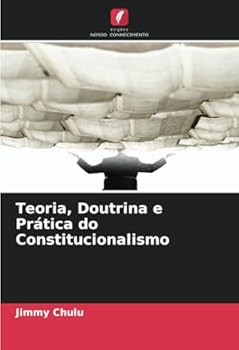 Teoria, Doutrina e Prática do Constitucionalismo (Portuguese Edition)