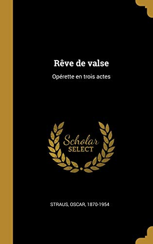 Rêve de valse: Opérette en trois actes (French Edition)