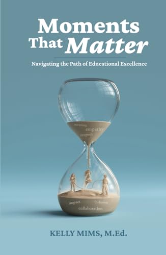 Moments That Matter: Navigating the Path of Edu... B0CSBNG873 Book Cover