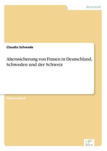 Alterssicherung von Frauen in Deutschland, Schweden und der Schweiz (German Edition)