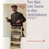  Vom Main zum Taunus in alten Ansichtskarten, Mit sehr vielen Abb.,