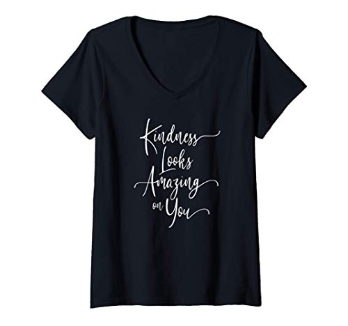 Mujer Kindness Looks Amazing on You, Teachers Gift, show you care Camiseta Cuello V