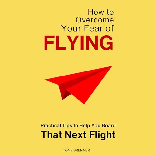 How to Overcome Your Fear of Flying by Tony Brenner episode artwork