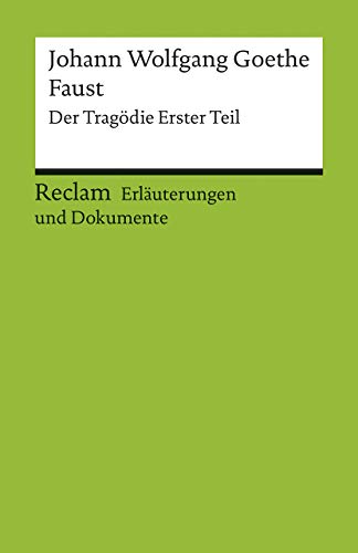 Johann Wolfgang Goethe 'Faust', Der Tragödie Erster Teil. Erläuterungen und Dokumente