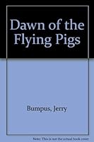 Dawn of the Flying Pigs 0914140167 Book Cover