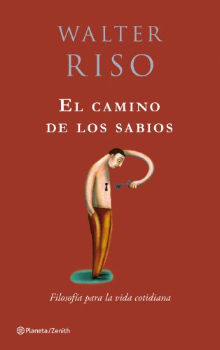 El camino de los sabios: Filosofía para la vida cotidiana (Biblioteca Walter Riso)