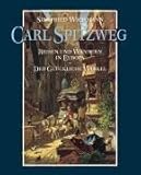Carl Spitzweg: Reisen und Wandern in Europa - Der Glückliche Winkel - Siegfried Wichmann 