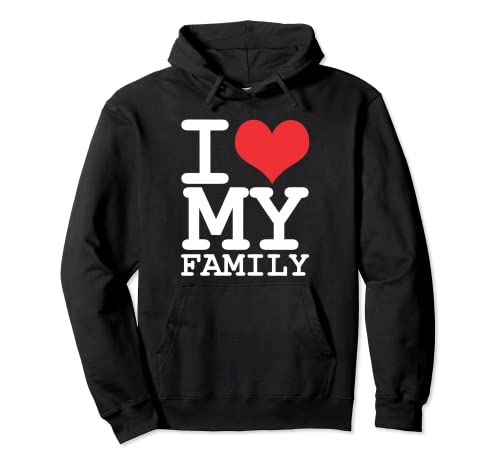 I LOVE MY FAMILY Sudadera con Capucha