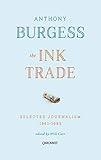 The Ink Trade: Selected Journalism 1961 - 1993