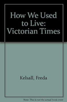 Paperback How We Used to Live 1851-1901 Book