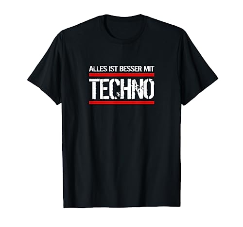 Alles ist besser Techno Druffi Party Tekk Musique Danse Bass T-Shirt
