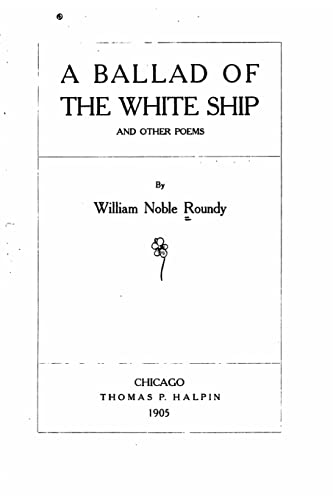 A Ballad of the White Ship, And Other Poems