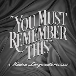 You Must Remember This Audiobook By Karina Longworth cover art