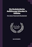 Die Neuhebräische Aufklärungs Literatur in Galizien: Eine Literar Historische Charakteristik