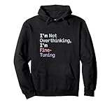 I'm Not Overthinking, I'm Fine Tuning | Funny Tech ML, AI Sweat à Capuche