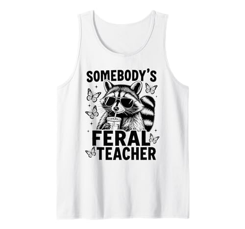 Somebodys Feral Teacher Raccoon Humor Tank Top