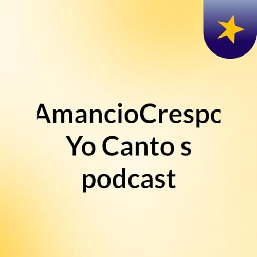 #AmancioCrespo Yo Canto's podcast cover art