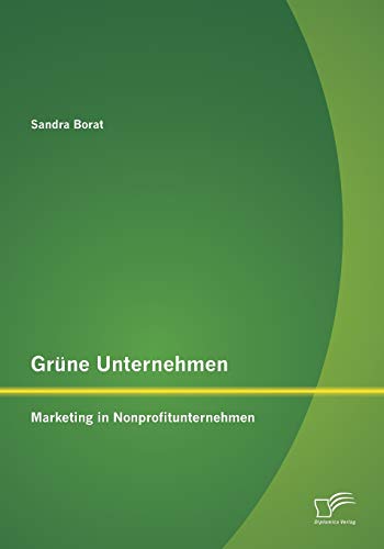 Grüne Unternehmen: Marketing in Nonprofitunternehmen (German Edition)