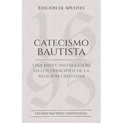 El Catecismo Bautista: Edici&oacute;n de Apuntes