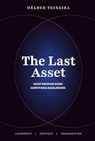 The Last Asset: What Remains When Everything Accelerates 9893685745 Book Cover