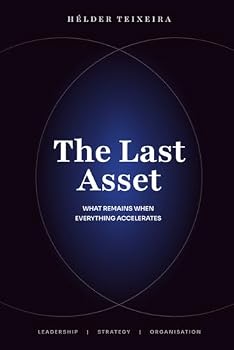 Paperback The Last Asset: What Remains When Everything Accelerates Book