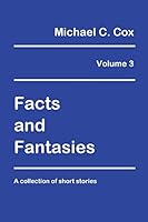 Facts and Fantasies Volume 3: A Collection of Short Stories 1987926021 Book Cover