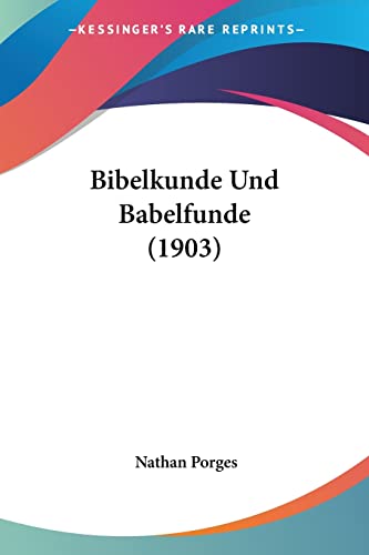 Bibelkunde Und Babelfunde (1903) (English and German Edition)