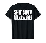 Shit Show Supervisor Funny Parents Boss Manager Teacher T-Shirt