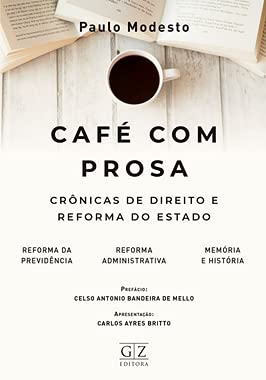Capa de Cafe com Prosa: Crônicas de Direito e Reforma do Estado