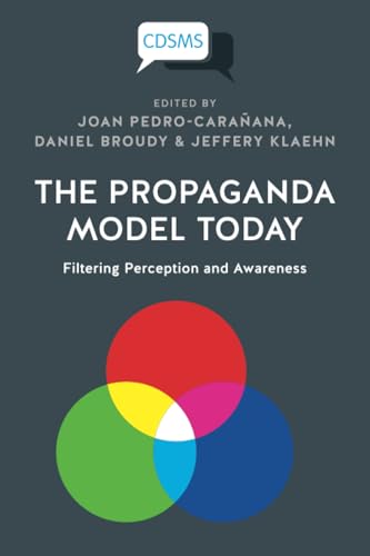 The Propaganda Model Today: Filtering Perception and Awareness (Critical, Digital and Social Media)