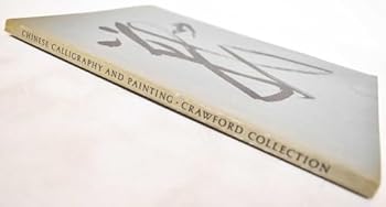 Catalogue of the Exhibition of Chinese Calligraphy and Painting in the Collection of John M. Crawford, Jr. Catalogue edited by Laurence Sickman. Foreword by John M. Crawford, Jr. Calligraphy essay by