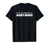 Real Estate “It’s Always A Seller’s Market” Attraction T-Shirt
