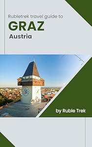 Rubletrek travel guide to graz, Austria (Pocket Travel Guide to Austria!)