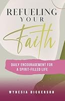Refueling Your Faith: Daily Encouragement for a Spirit-filled Life B0F4ZPZDTV Book Cover